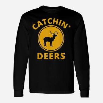Funny Catchin' Deers Wildlife And Hunting Lovers Tee Unisex Long Sleeve | Crazezy