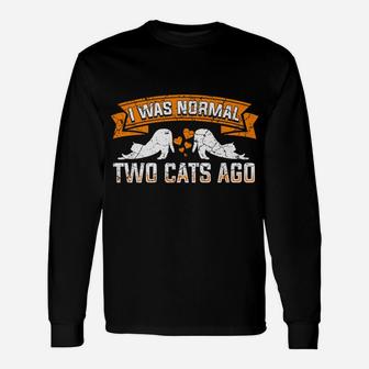 Funny Cats I Was Normal Two Cats Ago Funny Best Cat Lover Unisex Long Sleeve | Crazezy AU