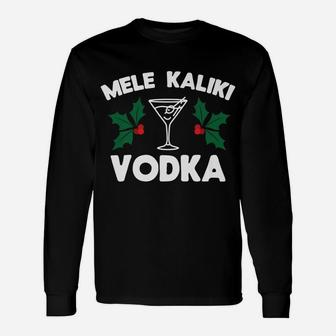 Funny Christmas Mele Kaliki Vodka Kalikimaka Unisex Long Sleeve | Crazezy