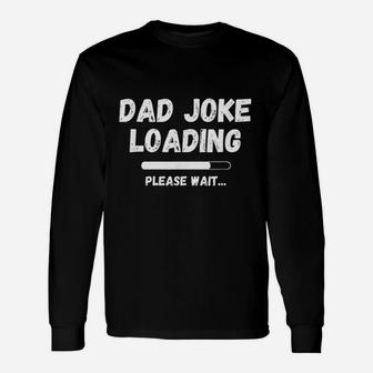 Funny Dad Joke Loading New Daddy Day Gift For Dad Unisex Long Sleeve | Crazezy