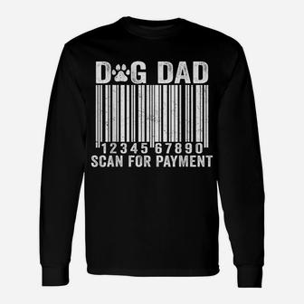 Funny Dog Dad Scan For Payment Dog Lovers Father's Day Unisex Long Sleeve | Crazezy