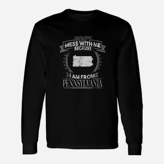 Funny Dont Mess With Me Im From Pennsylvania Unisex Long Sleeve | Crazezy