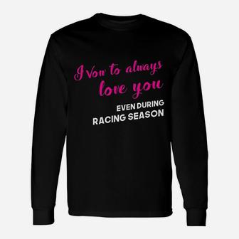 Funny Drag Racing Wife Vow To Love You Racing Season Unisex Long Sleeve | Crazezy UK
