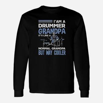 Funny Drummer Grandpa Like A Normal Grandpa Only Cooler Gift Unisex Long Sleeve | Crazezy
