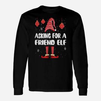 Funny Family Matching Christmas Pjs Asking For A Friend Elf Unisex Long Sleeve | Crazezy CA