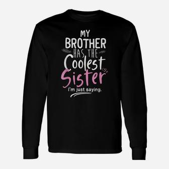 Funny Family Sibling Gift My Brother Has The Coolest Sister Unisex Long Sleeve | Crazezy