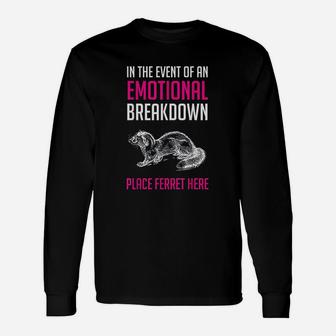 Funny Ferret Emotional Breakdown Unisex Long Sleeve | Crazezy UK