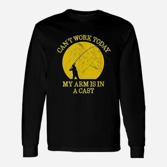 Funny Fishing Can Not Work Today My Arm Is In A Cast Unisex Long Sleeve | Crazezy UK