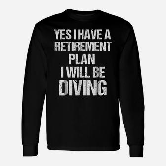 Funny Fun I Have Retirement Plan Diving Retired Unisex Long Sleeve | Crazezy