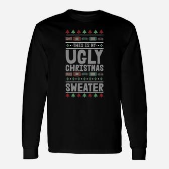 Funny Gamer This Is My Ugly Sweater Christmas Sweater Gaming Sweatshirt Unisex Long Sleeve | Crazezy
