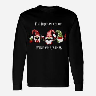 Funny Gnome Drinking Wine I'm Dreaming Of Wine Christmas Unisex Long Sleeve | Crazezy UK