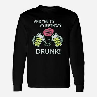 Funny Green St Patrick Day With English Text And Yes Its My Birthday Kiss Me Unisex Long Sleeve | Crazezy CA