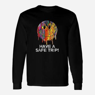 Funny Have A Safe Trip Unisex Long Sleeve | Crazezy