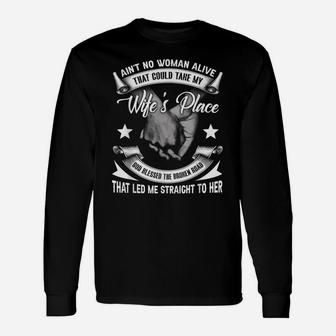 Funny Husband Tee No Woman Alive Could Take My Wife's Place Unisex Long Sleeve | Crazezy DE