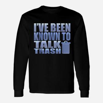 Funny I Have Been Known To Talk Trash Garbage Truck Unisex Long Sleeve | Crazezy DE