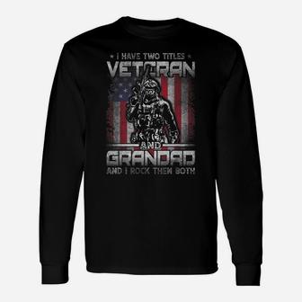 Funny I Have Two Titles Veteran And Grandad American Flag Unisex Long Sleeve | Crazezy UK