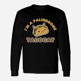 Funny I'm A Palindrome Tacocat Great Cat Meme Gift Unisex Long Sleeve | Crazezy UK