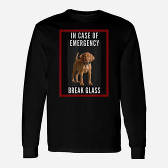 Funny In Case Of Emergency Visla Puppy Lover Unisex Long Sleeve | Crazezy CA