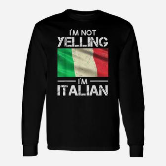 Funny Italian Pride Italy Flag I'm Not Yelling I'm Italian Unisex Long Sleeve | Crazezy