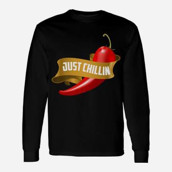 Funny Just Chillin Chili Pepper For Spicy Food Lovers Unisex Long Sleeve | Crazezy UK