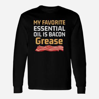 Funny Keto Gift My Favorite Essential Oil Is Bacon Grease Unisex Long Sleeve | Crazezy CA