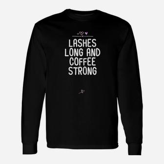Funny Lashes Long And Coffee Strong Gift For Friend Heart Unisex Long Sleeve | Crazezy UK