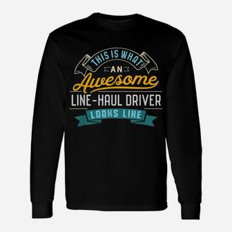 Funny Line-Haul Driver Shirt Awesome Job Occupation Unisex Long Sleeve | Crazezy