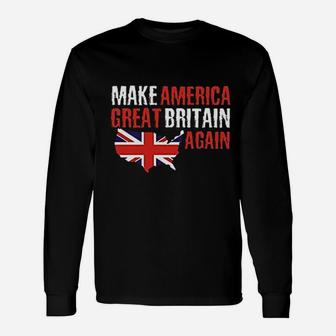 Funny Make America Great Britain Again Unisex Long Sleeve | Crazezy
