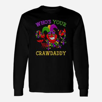 Funny Mardi Gras Who Your Crawfish Daddy Unisex Long Sleeve | Crazezy