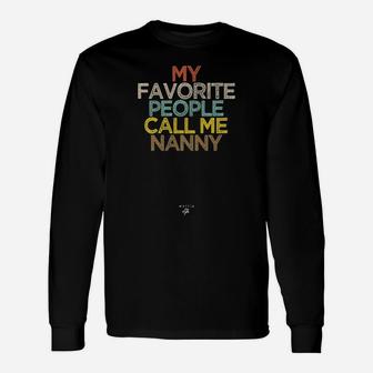Funny My Favorite People Call Me Nanny Saying Novelty Gift Unisex Long Sleeve | Crazezy CA