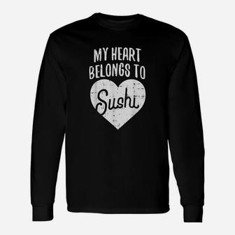 Funny My Heart Belongs To Sushi Japanese Food Lover Unisex Long Sleeve | Crazezy