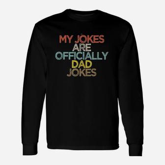 Funny My Jokes Are Officially Dad Jokes Unisex Long Sleeve | Crazezy