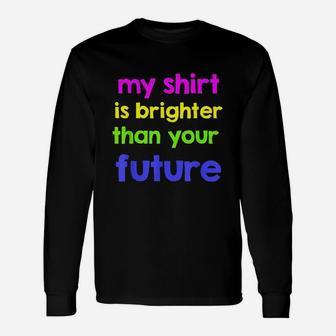 Funny Neon Insult Offensive Unisex Long Sleeve | Crazezy