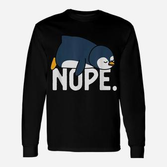 Funny Nope Not Today Lazy Penguin Lover Gift Unisex Long Sleeve | Crazezy