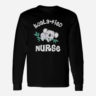 Funny Nurse Qualified Nurse Rn Lpn Gift Koalafied Unisex Long Sleeve | Crazezy