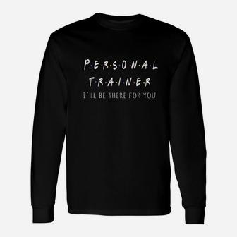 Funny Personal Gym Fitness Trainer Gift Unisex Long Sleeve | Crazezy AU