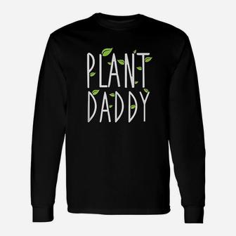 Funny Plant Daddy Leaf Gardening Unisex Long Sleeve | Crazezy