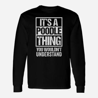 Funny Poodle Momdad Quote "It's A Poodle Thing" Dog Lover Unisex Long Sleeve | Crazezy DE