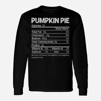 Funny Pumpkin Pie Nutrition Facts Thanksgiving Food Unisex Long Sleeve | Crazezy CA