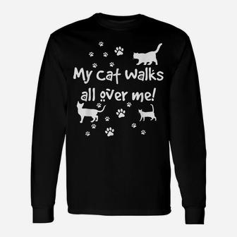 Funny Quote My Cat Walks All Over Me Gift Cat Lovers Unisex Long Sleeve | Crazezy DE