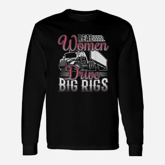 Funny Real Women Drive Big Rigs Trucker Gift Print Unisex Long Sleeve | Crazezy DE