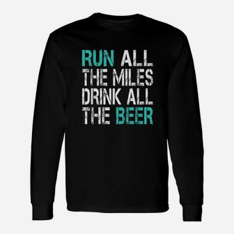 Funny Running Run All The Miles Drink All The Beer Unisex Long Sleeve | Crazezy AU