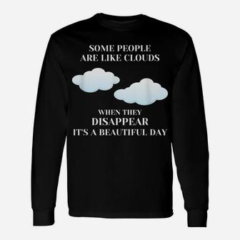 Funny Sarcastic Joke Some People Are Like Clouds Unisex Long Sleeve | Crazezy