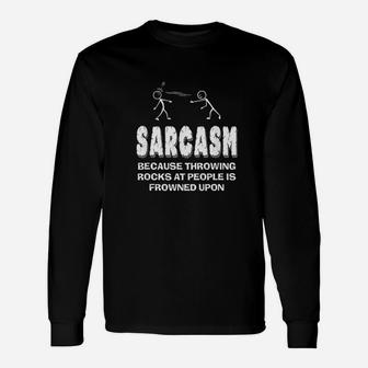 Funny Sarcastic Sayings Throwing Rocks Is Frowned Upon Gift Unisex Long Sleeve | Crazezy