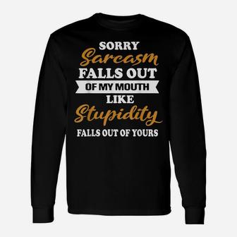 Funny Sorry Sarcasm Falls Out Of My Mouth Unisex Long Sleeve | Crazezy