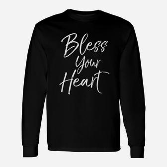 Funny Southern Christian Saying Quote Gift Bless Your Heart Unisex Long Sleeve | Crazezy UK