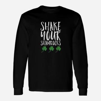 Funny St Patricks Day Shake Your Shamrocks Cute Fun Unisex Long Sleeve | Crazezy