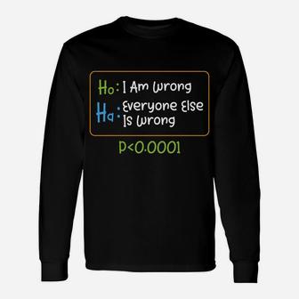 Funny Statistics T Shirt - Everyone Else Is Wrong Unisex Long Sleeve | Crazezy DE