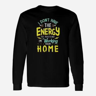 Funny Stay Home Work From Home Quote Unisex Long Sleeve | Crazezy