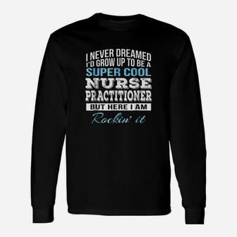 Funny Super Cool Nurse Practitioner Unisex Long Sleeve | Crazezy